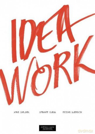 Idea Work: Lessons of the Extraordinary in Everyday Creativity - Arne Carlsen [KSIĄŻKA]