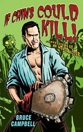 If Chins Could Kill: Confessions of a B Movie Actor - Bruce Campbell [KSIĄŻKA]
