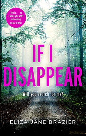 If I Disappear: A chilling and addictive thriller with a jaw-dropping twist - Eliza Jane Brazier [KSIĄŻKA]