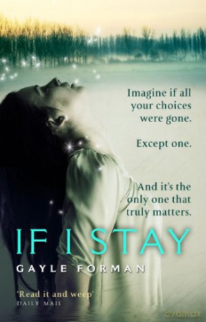 If I Stay: Gayle Forman - Gayle Forman [KSIĄŻKA]