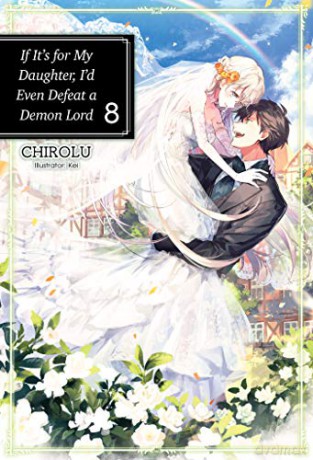 If It's for My Daughter, I'd Even Defeat a Demon Lord: Volume 8 (If It's for My Daughter, I'd Even Defeat a Demon Lord (light novel) (8)) [KSIĄŻKA]