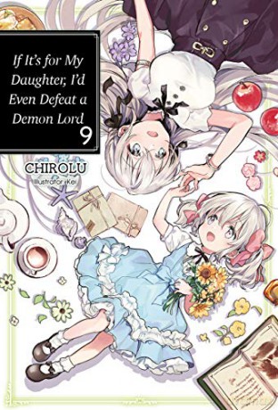 If It's for My Daughter, I'd Even Defeat a Demon Lord: Volume 9 (If It's for My Daughter, I'd Even Defeat a Demon Lord (light novel), 9) [KSIĄŻKA]