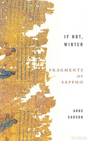 If Not, Winter: Fragments Of Sappho - Anne Carson [KSIĄŻKA]