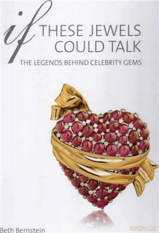 If These Jewels Could Talk: The Legends Behind Celebrity Gems - Beth Bernstein [KSIĄŻKA]