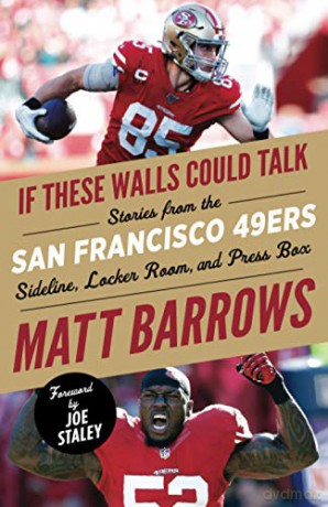 If These Walls Could Talk: San Francisco 49ers: Stories from the San Francisco 49ers Sideline, Locker Room, and Press Box - Matt Barrows [KSIĄŻKA]