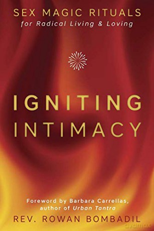 Igniting Intimacy: Sex Magic Rituals for Radical Living and Loving - Rev. Rowan Bombadil [KSIĄŻKA]