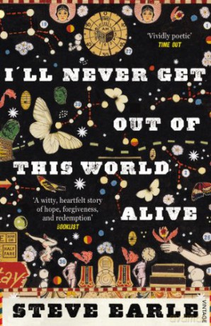 I'll Never Get Out of this World Alive - Steve Earle [KSIĄŻKA]