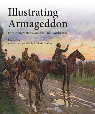 Illustrating Armageddon: Fortunino Matania and the First World War - Jim Davies [KSIĄŻKA]