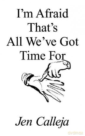 I'm Afraid That's All We've Got Time For - Jen Calleja [KSIĄŻKA]