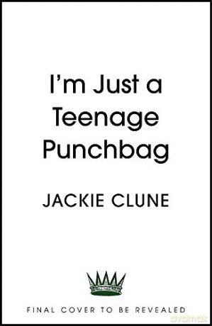 I'm Just a Teenage Punchbag: POIGNANT AND FUNNY: A NOVEL FOR A GENERATION OF WOMEN - Jackie Clune [KSIĄŻKA]