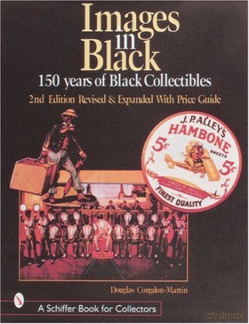 Images in Black: 150 Years of Black Collectibles (Schiffer Book for Collectors) - Douglas Congdon-Martin [KSIĄŻKA]