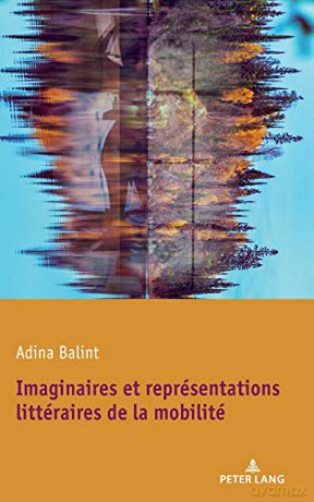 Imaginaires et représentations littéraires de la mobilité - Adina Balint [KSIĄŻKA]