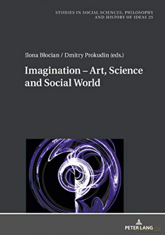 Imagination - Art, Science and Social World: 25 (Studies in Philosophy, Culture and Contemporary Society) - Ilona Blocian [KSIĄŻKA]