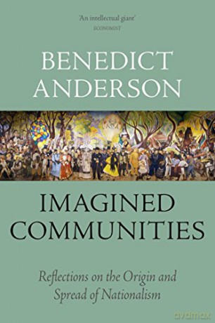Imagined Communities: Reflections on the Origin and Spread of Nationalism - Benedict Anderson [KSIĄŻKA]