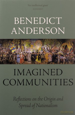 Imagined Communities: Reflections on the Origin and Spread of Nationalism - Benedict Anderson [KSIĄŻKA]