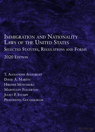 Immigration and Nationality Laws of the United States: Selected Statutes, Regulations and Forms, 2020 - T. Alexander Aleinikoff [KSIĄŻKA]
