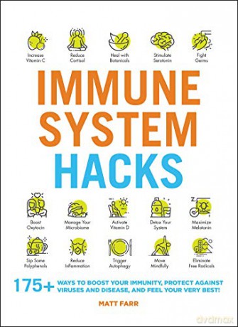Immune System Hacks: 175+ Ways to Boost Your Immunity, Protect Against Viruses and Disease, and Feel Your Very Best! - Matt Farr [KSIĄŻKA]