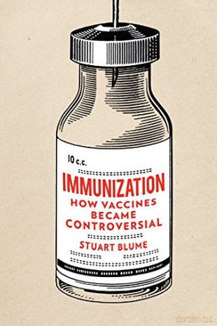 Immunization: How Vaccines Became Controversial - Stuart Blume [KSIĄŻKA]