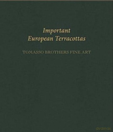 Important European Terracottas: Tomasso Brothers Fine Art - Emanuela Tarizzo [KSIĄŻKA]