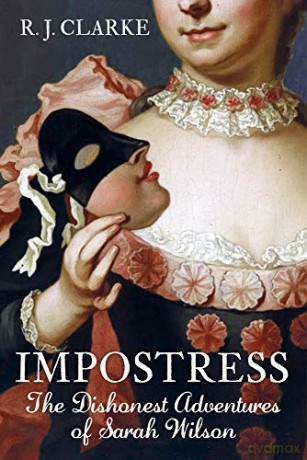 Impostress: The Dishonest Adventures of Sarah Wilson - R. J. Clarke [KSIĄŻKA]