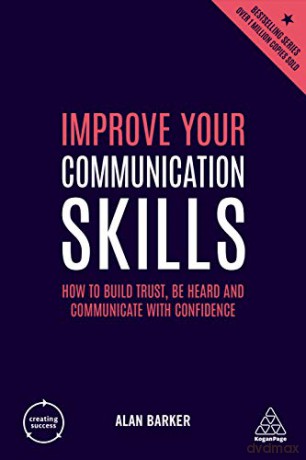 Improve Your Communication Skills: How to Build Trust, Be Heard and Communicate with Confidence (Creating Success, 76) - Alan Barker [KSIĄŻKA]