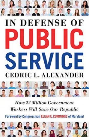 In Defense of Public Service: How 22 Million Government Workers Will Save our Republic - Cedric L. Alexander [KSIĄŻKA]