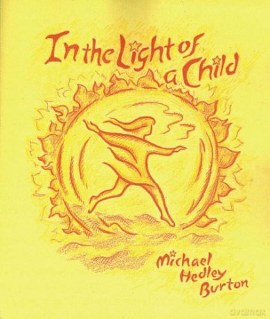 In Light of the Child: A Journey Through the 52 Weeks of the Year in Both Hemispheres for Children and for the Child in Each Human Being - Michael Hedley Burton [KSIĄŻKA]