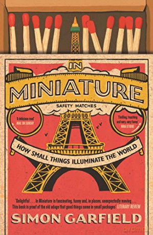 In Miniature: How Small Things Illuminate The World - Simon Garfield [KSIĄŻKA]