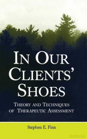 In Our Clients' Shoes: Theory and Techniques of Therapeutic Assessment (Counseling and Psychotherapy) - Stephen E. Finn [KSIĄŻKA]