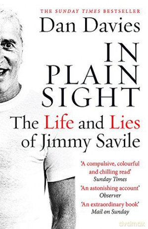 In Plain Sight: The Life and Lies of Jimmy Savile - Dan Davies [KSIĄŻKA]
