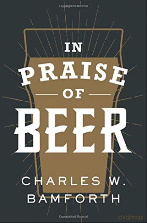 In Praise of Beer - Charles W. Bamforth [KSIĄŻKA]
