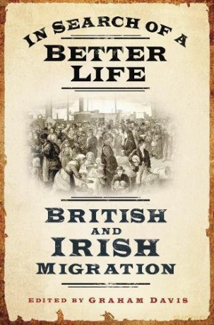 In Search of a Better Life: British and Irish Migration - Graham Davis [KSIĄŻKA]