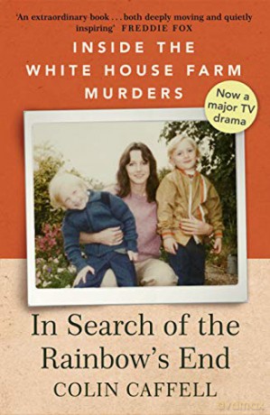 In Search of the Rainbow's End: Inside the White House Farm Murders - Colin Caffell [KSIĄŻKA]