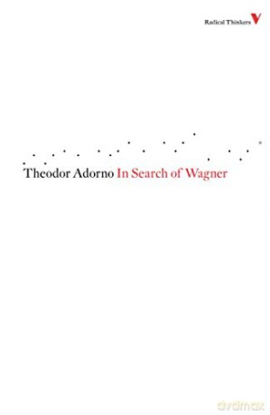 In Search of Wagner: Series 4 (Radical Thinkers) - Theodor Adorno [KSIĄŻKA]