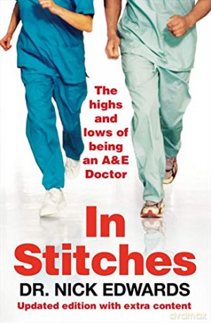 In Stitches: The Highs and Lows of Life as an A&E Doctor - Nick Edwards [KSIĄŻKA]