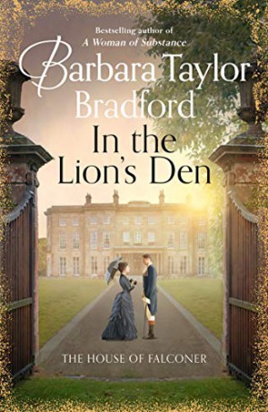 In the Lion's Den: A tale of romance and rivalry, the latest Victorian historical fiction novel from the multi-million copy bestselling author of books like A Woman of Substance (House of Falconer 2) - Barbara Taylor Bradford [KSIĄŻKA]