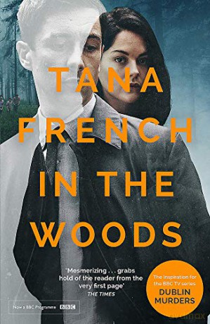 In the Woods: A stunningly accomplished psychological mystery which will take you on a thrilling journey through a tangled web of evil and beyond - to the inexplicable (Dublin Murder Squad) - Tana French [KSIĄŻKA]