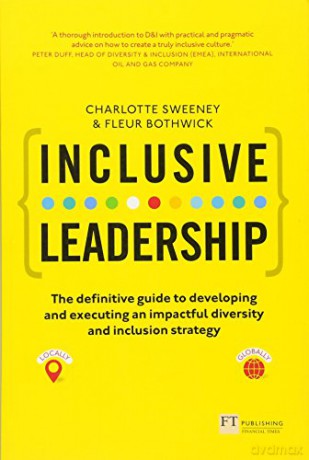 Inclusive Leadership: The Definitive Guide to Developing and Executing an Impactful Diversity and Inclusion Strategy: - Locally and Globally - Charlotte Sweeney [KSIĄŻKA]
