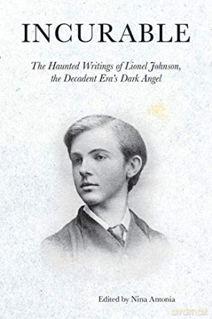 Incurable - The Haunted Writings of Lionel Johnson, the Decadent Era`s Dark Angel (Strange Attractor Press) - Nina Antonia [KSIĄŻKA]