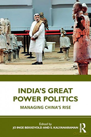 India's Great Power Politics: Managing China's Rise - Jo Inge Bekkevold [KSIĄŻKA]