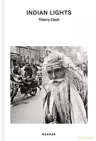 Indian Lights: Indian Lights. Travels Across a Mystic Country - Thierry Clech [KSIĄŻKA]