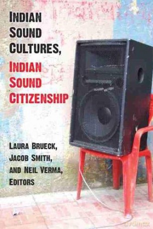 Indian Sound Cultures, Indian Sound Citizenship - Jacob Smith, Neil Verma Laura Brueck [KSIĄŻKA]
