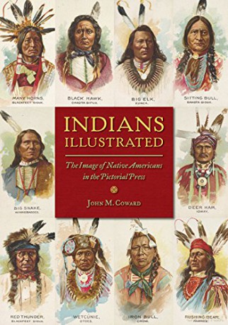 Indians Illustrated (History of Communication): The Image of Native Americans in the Pictorial Press - John M Coward [KSIĄŻKA]