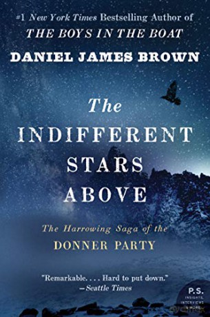 Indifferent Stars Above, The: The Harrowing Saga of the Donner Party (P.S.) - Daniel James Brown [KSIĄŻKA]