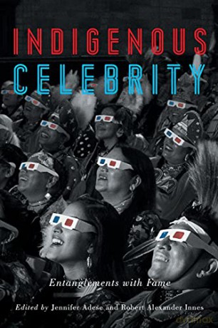 Indigenous Celebrity: Entanglements with Fame - Jennifer Adese, Robert Alexander Innes [KSIĄŻKA]