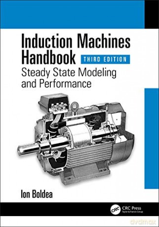 Induction Machines Handbook: Steady State Modeling and Performance (Electric Power Engineering Series) - Ion Boldea [KSIĄŻKA]