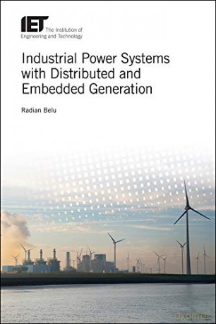 Industrial Power Systems with Distributed and Embedded Generation (Energy Engineering) - Radian Belu [KSIĄŻKA]