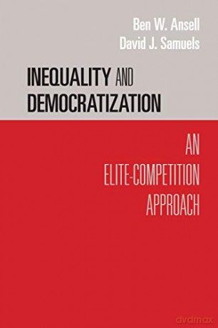 Inequality and Democratization: An Elite-Competition Approach (Cambridge Studies in Comparative Politics) - Ben W. Ansell [KSIĄŻKA]