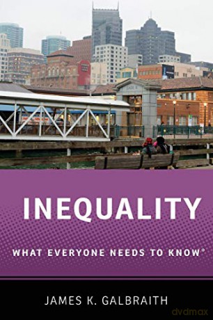 Inequality What Everyone Needs to Know - James K. Galbraith [KSIĄŻKA]