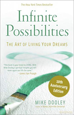 Infinite Possibilities (10th Anniversary): The Art of Living Your Dreams - Mike Dooley [KSIĄŻKA]